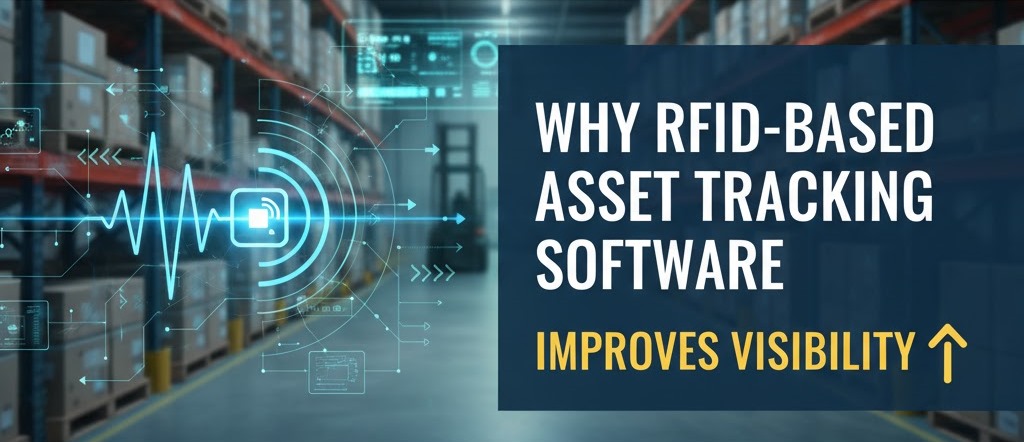 Why RFID-Based Asset Tracking Software Improves Visibility